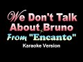 WE DON'T TALK ABOUT BRUNO - [From "Encanto"] (KARAOKE VERSION)