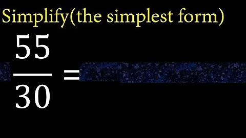 Simplify 55/30 and reduce to the simplest form