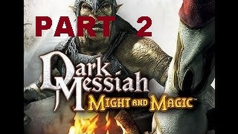 Dark Messiah: Might and Magic (walkthrough/no commentary) PART 2