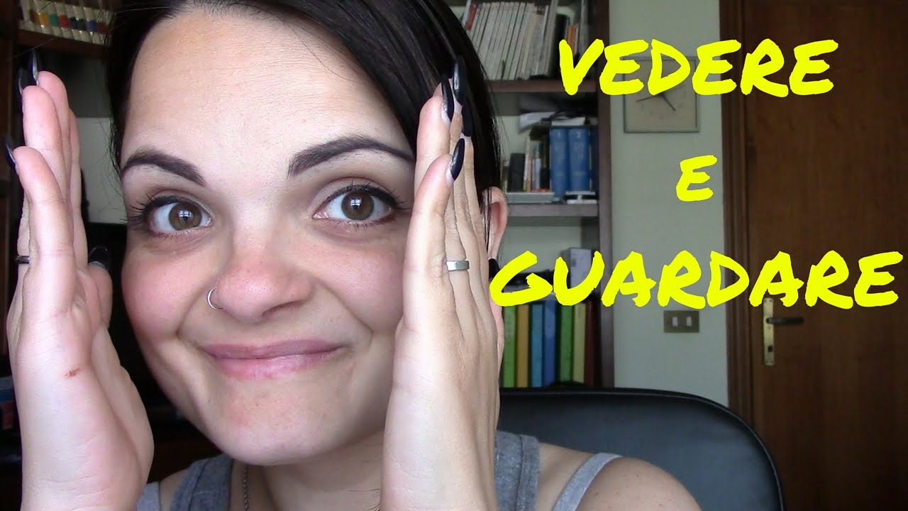 La differenza tra VEDERE e GUARDARE YouTube La differenza tra VEDERE e GUARDARE YouTube