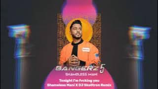 Tonight I'm Fvcking You - Shameless Mani X DJ Skelltron Remix