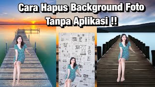 Cara Hapus Background Foto Tanpa Aplikasi