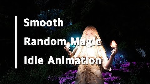 Smooth Random Magic idle Animation / SKYRIM SE Mod