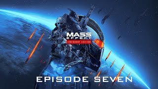 Mass Effect Legendary Edition [Episode 7]