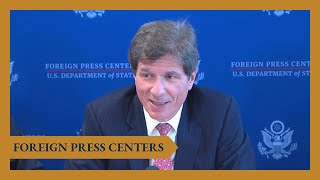 Foreign Press Center Briefing on Foreign Policy Update on U.S. Economic Priorities