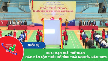 Khai mạc giải thể thao các dân tộc thiểu số tỉnh Thái Nguyên năm 2023