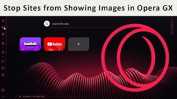 How to Stop Sites from Showing Images in Opera GX Browser?
