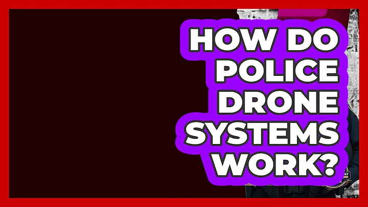 How Do Police Drone Systems Work? - Law Enforcement Insider