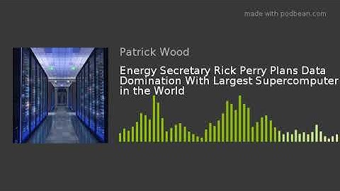 Energy Secretary Rick Perry Plans Data Domination With Largest Supercomputer in the World