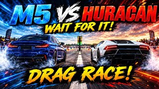 BMW M5 vs Lamborghini Huracán Drag Race: WAIT FOR IT! 😱🔥 @Torqexa 