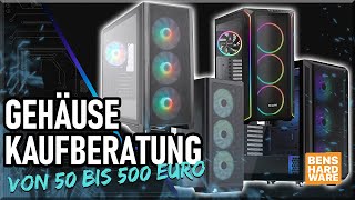 DIE ULTIMATIVE PC-GEHÄUSE KAUFBERATUNG Die BESTEN GEHÄUSE von 50€ bis 500€