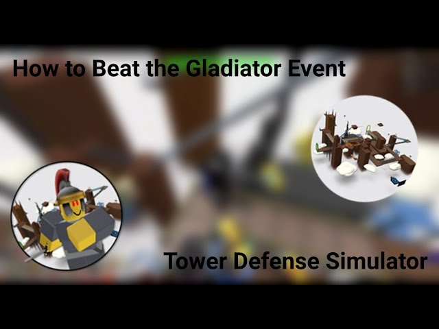 How To Beat The Gladiator Event Tower Defense Simulator Youtube