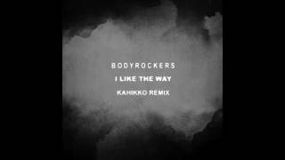 Bodyrockers - I Like The Way (Kahikko Remix)