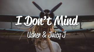Usher - I Don't Mind (Lyrics) ft. Juicy J