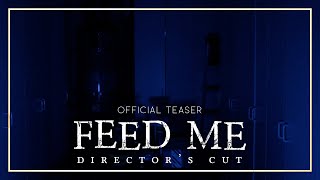 Feed Me: Director's Cut | Official Teaser