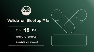Gnosis Validator Meetup #12