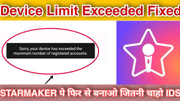 starmaker device exceeded maximum number of accounts fixed| starmaker IDS making trick | Starmaker