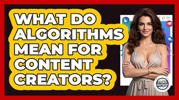 What Do Algorithms Mean For Content Creators? - Trend Unwrapper