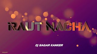 Raut Nacha - Dj Sagar Kanker x Dj Yatindra @DJsCGWORLD