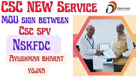 CSC Update।सीएससी SPV NSKFDC के साथ हुआ Mou Sign।Between Ayushman Bharat Yojna।2022