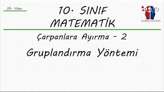 Download 10. SINIF MATEMATİK - ÇARPANLARA AYIRMA 2 - GRUPLANDIRMA YÖNTEMİ Mp3 and Video 10. SINIF MATEMATİK - ÇARPANLARA AYIRMA 2 - GRUPLANDIRMA YÖNTEMİ