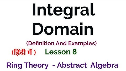 Integral Domain - (Definition ) - Ring Theory -  Algebra