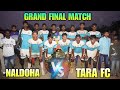 Grand final match tara fc  nakdoha football match at pukhuriya highlights match 2024