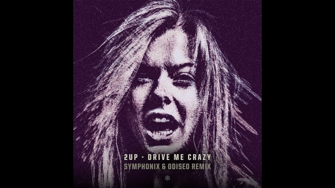 2UP - Drive Me Crazy (Symphonix, Odiseo Remix) - Official - YouTube
