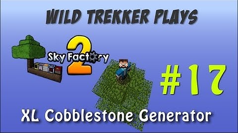 XL Cobblestone generator - prep for Deep Storage [Minecraft Sky Factory 2] [Ep17]