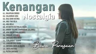 Nostalgia Kenangan!!!! Lagu Kenangan Paling Enak Didengar - Bawa Perasaan