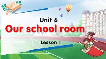 Global success 5-Unit 6-Lesson 1: My school room