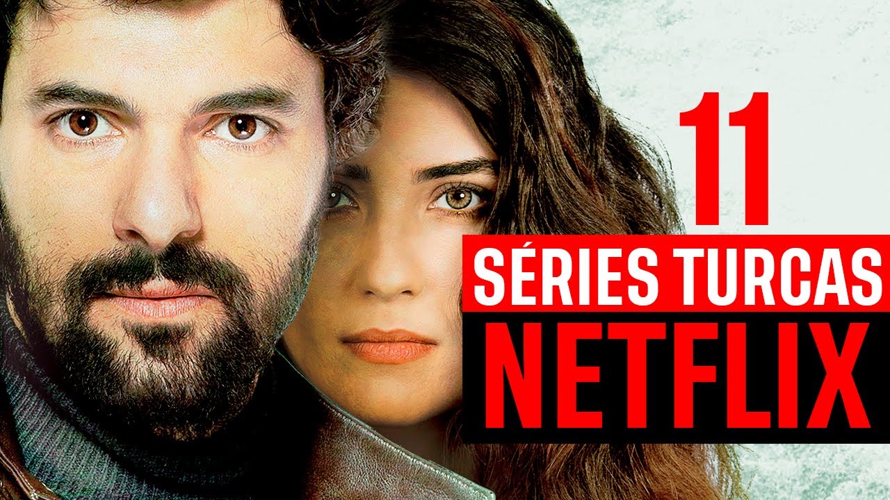 10 SÉRIES TURCAS EM PORTUGUÊS PARA ASSISTIR NA NETFLIX 