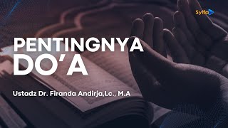 PENTINGNYA DO'A | PENYAKIT HATI & OBATNYA  _ Ustadz Dr. Firanda Andirja, Lc., M.A hafidzahullah