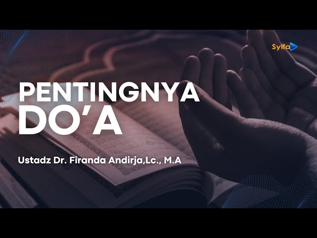 PENTINGNYA DO'A | PENYAKIT HATI & OBATNYA  _ Ustadz Dr. Firanda Andirja, Lc., M.A hafidzahullah class=