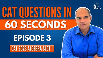 CAT 2023 Algebra Question Solved in Under 60 Seconds by Arun Sharma! Episode 3: Algebra Slot 1