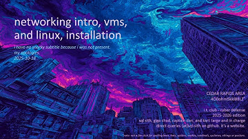 CDC 2025-10-18 networking intro, vms, and linux installation