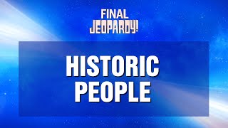 Historic People | Final Jeopardy! | JEOPARDY!