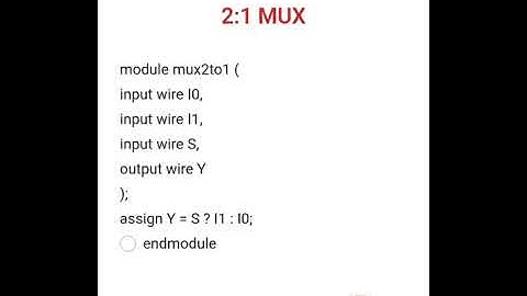 Verilog code for 2:1 MUX                                          