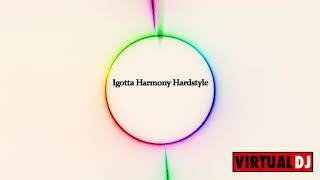 Igotta Harmony Hardstyle #15