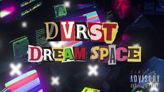 DVRST - DREAM SPACE