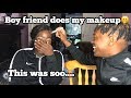 BOYFRIEND DOES MY MAKEUP!!😬