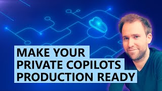 Make Your Private Copilots Production-ready