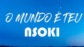 Nsoki - O Mundo É Teu (Letra) 2020