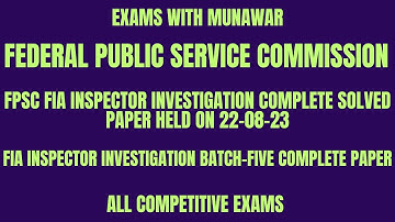 FPSC FIA Inspector Investigation (Batch-5) Complete Solved Paper Held on 22/08/2023