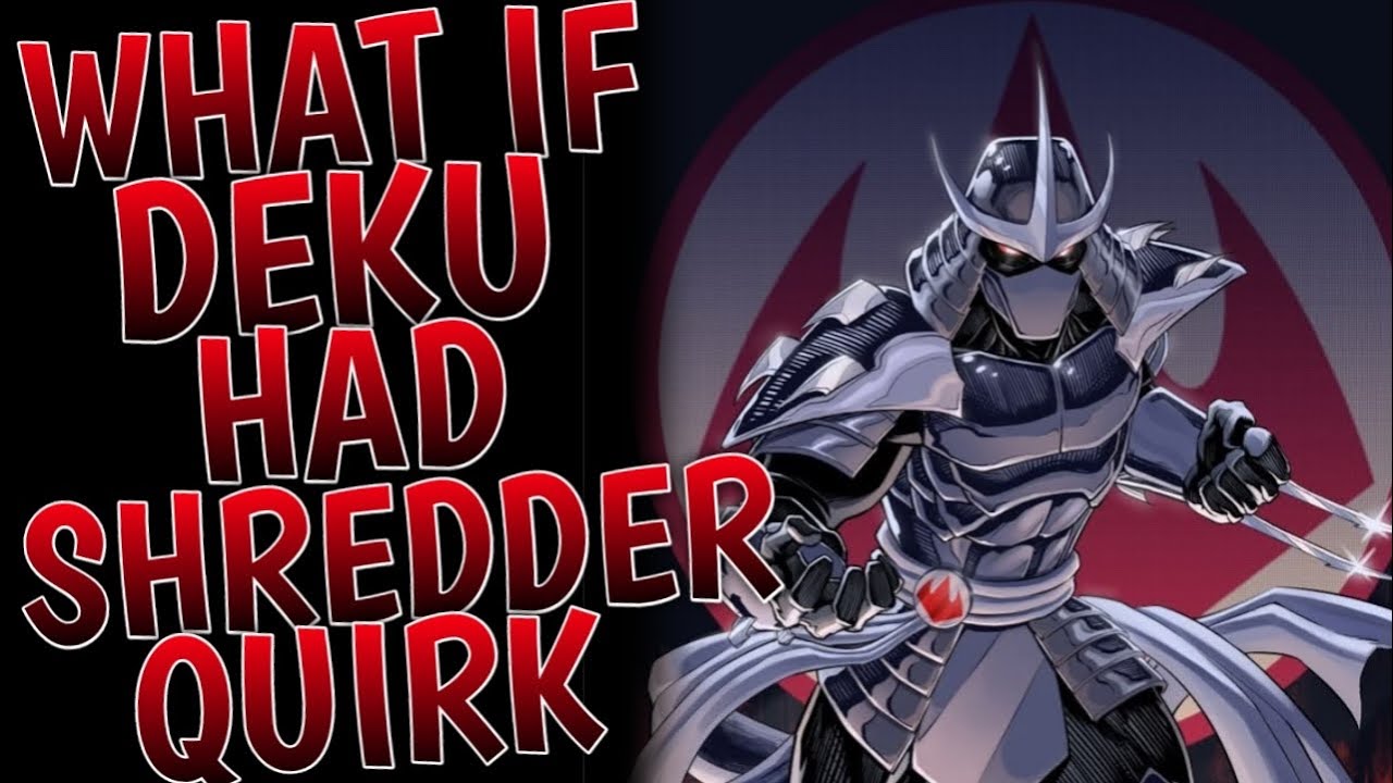 What If Deku Had Shredder Quirk l Part 2