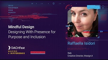 DACHfest 2018 - Designing With Presence for Purpose and Inclusion - Raffaella Isidori