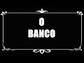 CINE MUDO COMÉDIA  -  O BANCO