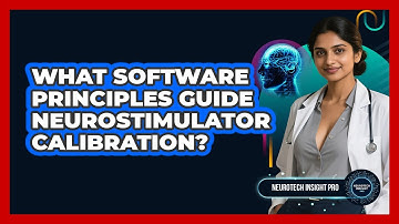 What Software Principles Guide Neurostimulator Calibration? - Neurotech Insight Pro