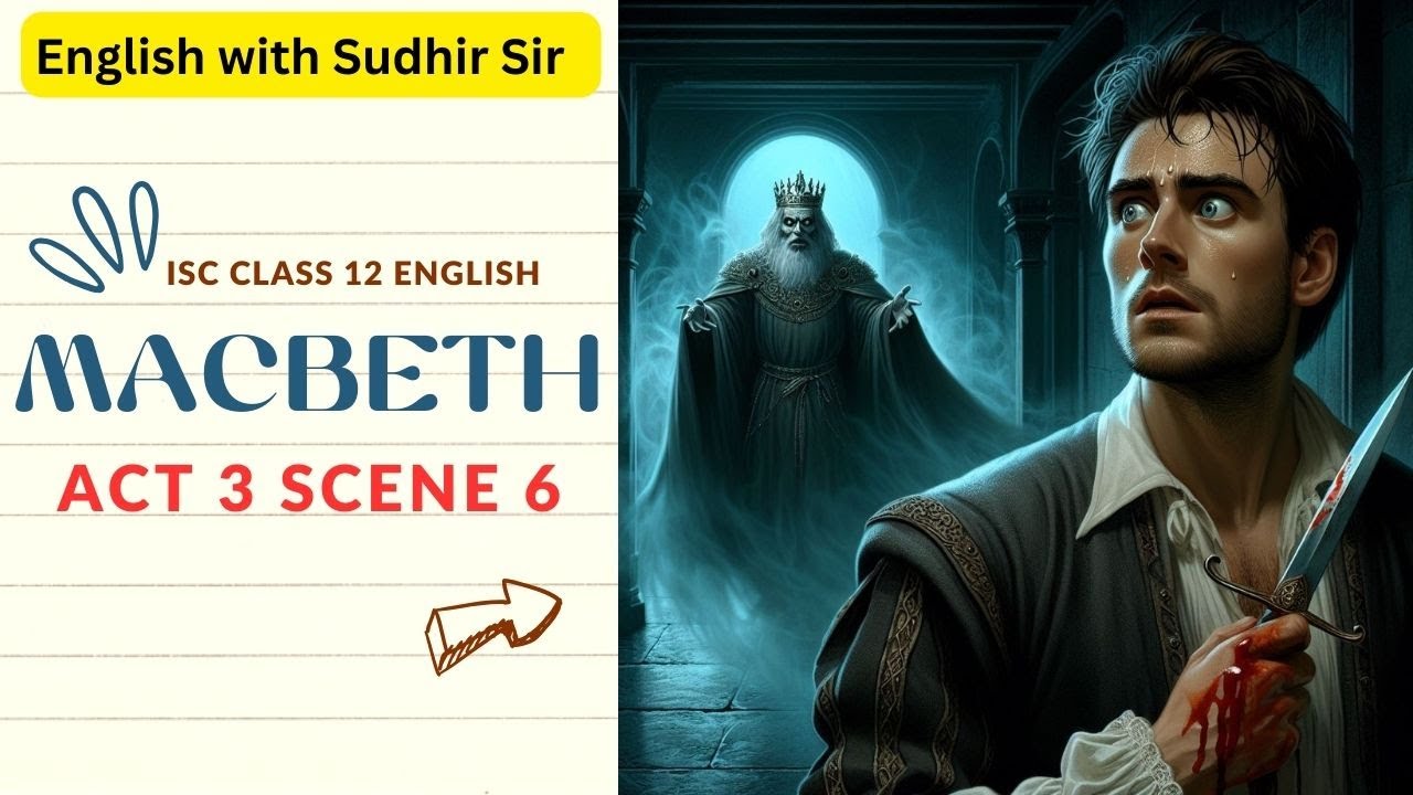 Macbeth Act 3 Scene 6 | Explanation in English | ISC Class 12 | English ...