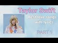 Love Songs of Taylor Swift Compilation with Lyrics | Taylor Swift Love Songs Playlist with Lyrics